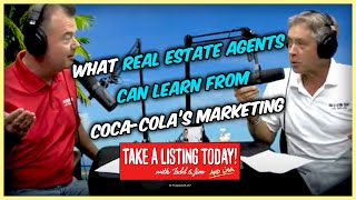 What Real Estate Agents Can Learn From Coca-Cola’s Marketing Strategy | TAKE A LISTING TODAY PODCAST