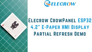 Elecrow CrowPanel ESP32 4.2” E-Paper HMI Display Partial Refresh Demo | ESP32 | E-Paper | IoT |