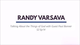 The Blast from the North/ Randy Varsava/Talking About the Things of God with Paul Bonner S2 ep14