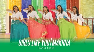 Girls Like You X Tere Bina | Makhna Bollywood Dance Cover | Choreography by Leakhani Jayasinghe