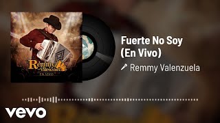 Remmy Valenzuela - Fuerte No Soy (Audio / En Vivo)