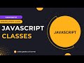 JavaScript Classes: How to Create and Use Objects with Classes 🚀  | Web Development Tutorial #107