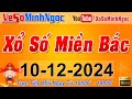 XSMB Minh Ngọc - Trực tiếp Xổ Số Miền Bắc - KQXS Miền Bắc ngày 10/12/2024, KQXS Thủ Đô, XS MinhNgoc