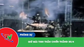 Giữ mãi tinh thần chiến thắng 30/4