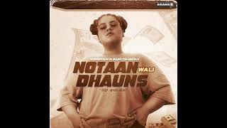 Notaan Wali dhauns (official audio) Simiran kaur Dhadli •New punjabi song