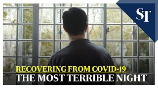 Recovering from Covid-19: The most terrible night | The Straits Times
