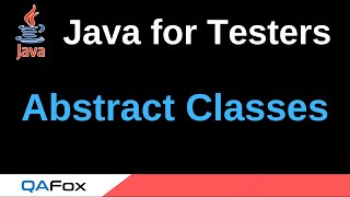 Java for Testers - Part 211 - abstract Classes