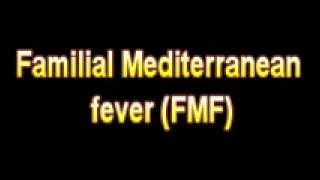 What Is The Definition Of Familial Mediterranean fever FMF - Medical Dictionary Free Online