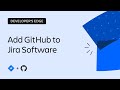 How to integrate Jira Software and GitHub | The Developer’s Edge | Atlassian