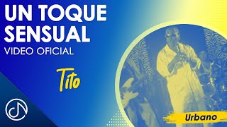 Un Toque SENSUAL 😋 - Tito [Video Oficial]