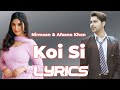 Koi Si - Lyrics Video ( Koi Si Jidde Piche Dil Roya ) Afsana Khan & Nirmaan Latest Punjabi Song 2024