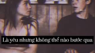 Từ nay ranh giới của 2 chúng ta, là yêu nhưng không thể nào bước qua...[Lyrics]