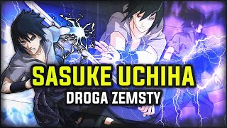 ŻYCIE SASUKE UCHIHA - DROGA DO ZEMSTY