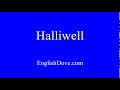 How to pronounce Halliwell in American English.