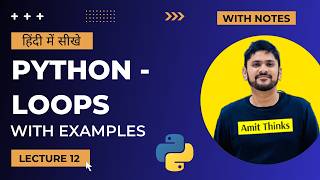 12. Python Loops with Examples in Hindi | Python Tutorial for Beginners in Hindi | Amit Thinks