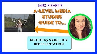 A-Level Media - Riptide by Vance Joy - Representation