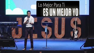 Lo Mejor Para Ti Es Un Mejor Yo | Abraham Salazar