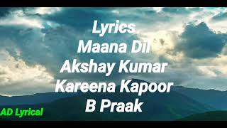 Lyrics:Maana Dil | Good Newz | Akshay Kumar | Karina Kapoor | B Praak