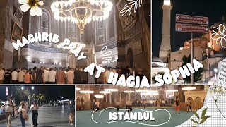 BEGINI SUASANA SHALAT MAGHRIB DI HAGIA SOPHIA || MAGHRIB PRAY SIUATION AT HAGIA SOPHIA ISTANBUL