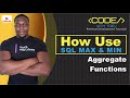 How To Use SQL MAX and MIN Aggregate Functions | Microsoft SQL Server 2017 for Everyone