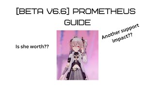 [Beta V6.6] Prometheus Guide - Honkai Impact 3rd