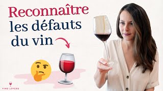 Les 7 défauts du vin à connaître absolument (goût de bouchon, oxydation, vin piqué...)