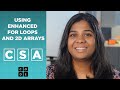 CSA: Using Enhanced For Loops and 2D Arrays