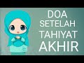 DOA SETELAH TAHIYAT AKHIR SEBELUM SALAM