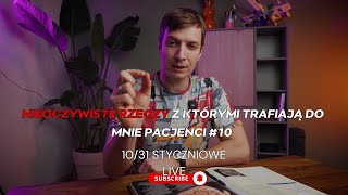 10# NIEOCZYWISTE RZECZY z którymi trafiają do mnie pacjenci