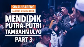 Mendidik Putra-Putri Tambahmulyo | Part 3