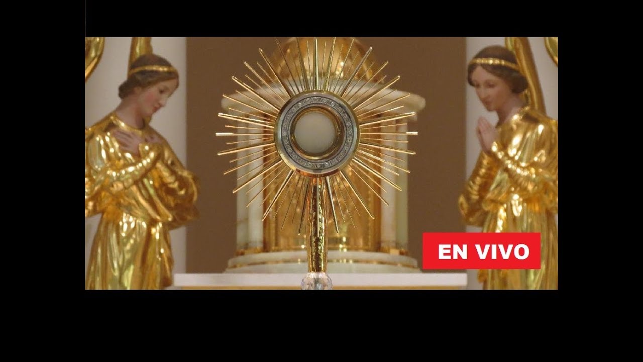 ADORACIÓN AL SANTÍSIMO EN VIVO CAPILLA VIRTUAL LAS 24 HORAS AL DIA ...