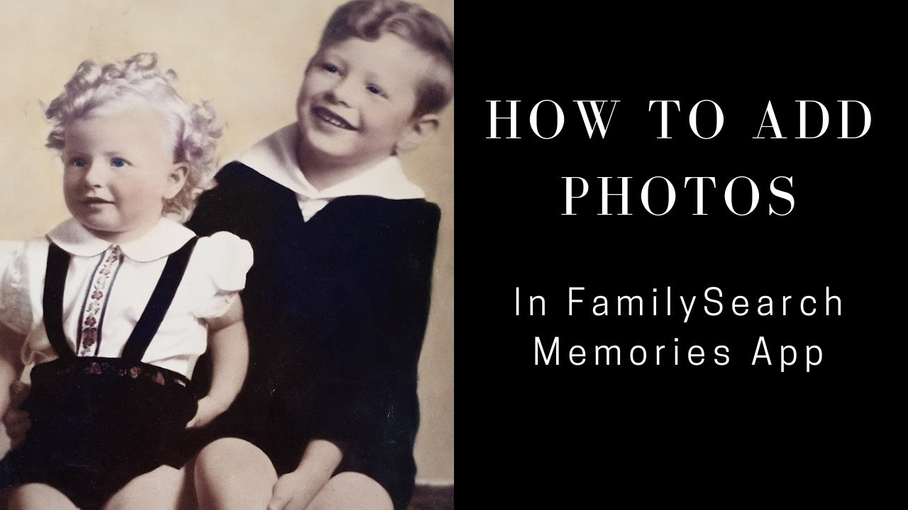 How To Add Photos In The FamilySearch Memories App - YouTube