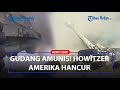 Satu Gudang Peluru Meriam Howitzer dari Amerika Hancur Lewat Serangan Rusia