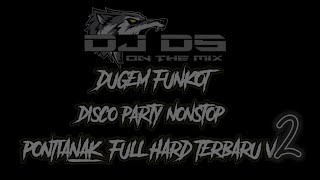 DJ MIXTAPE FUNKOT PONTIANAK V2‼️ DISCO PARTY FULL HARD TERBARU FYP TIKTOK 2024