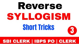 Short Tricks to Solve Reverse Syllogism New Pattern Problems for SBI Clerk 2018 Exam | Part 3