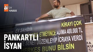 Ev sahibini pankartla afişe etti - atv Ana Haber 25 Ağustos 2024