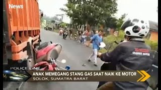 Tak Sengaja Pegang Stang Gas Motor, Ibu dan Anak Nyaris Dilindas Truk - Police Line 04/10