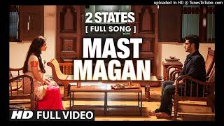 Mast Magan FULL Video Song _ 2 States _ Arijit Singh _ Arjun Kapoor_ Alia Bhatt_160K)