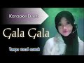 GALA GALA | Karaoke duet tanpa vocal cowok | With nur ilmi | dangdut koplo