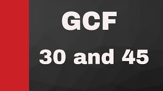 GCF of 30 and 45