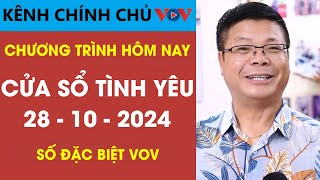 [SỐ ĐẶC BIỆT] KÊNH CHÍNH CHỦ VOV Cửa Sổ Tình Yêu 28/10/2024 | Đinh Đoàn Tư Vấn Tình Yêu Hôm Nay