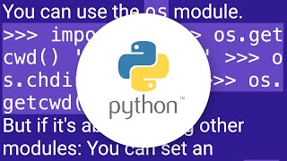 How to know/change current directory in Python shell?