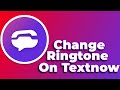 How to Change Your Ringtone on Textnow❗(2024) (Tutorial)✅