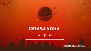 Orasaadha 8D Song || Tamil 8D Music || GlobalMusical