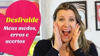 DESFRALDE – MEUS MEDOS, ERROS E ACERTOS | Vida de Mãe |Monica Romeiro