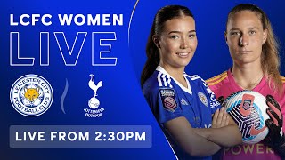 LIVE! LCFC Women vs. Tottenham Hotspur Women