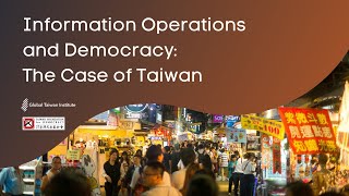 Information Operations and Democracy: The Case of Taiwan