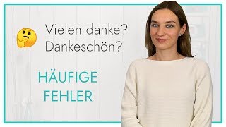 Vielen danke? Dankeschön? Häufige Fehler - und wie es richtig geht!