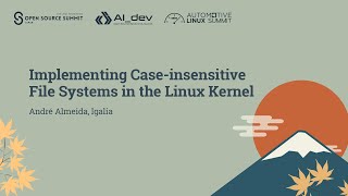 Implementing Case-insensitive File Systems in the Linux Kernel - André Almeida, Igalia
