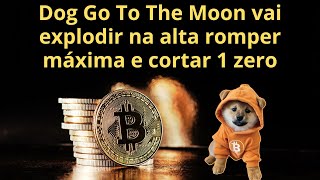 Dog Go To The Moon #DOG preço promete explodir na alta e se continuar assim vai cortar 1 zero